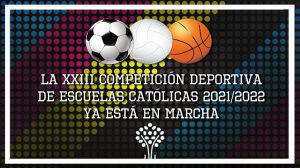 Lee más sobre el artículo La Competición Deportiva Escuelas Católicas de Málaga del curso 2021/2022 ya está en marcha